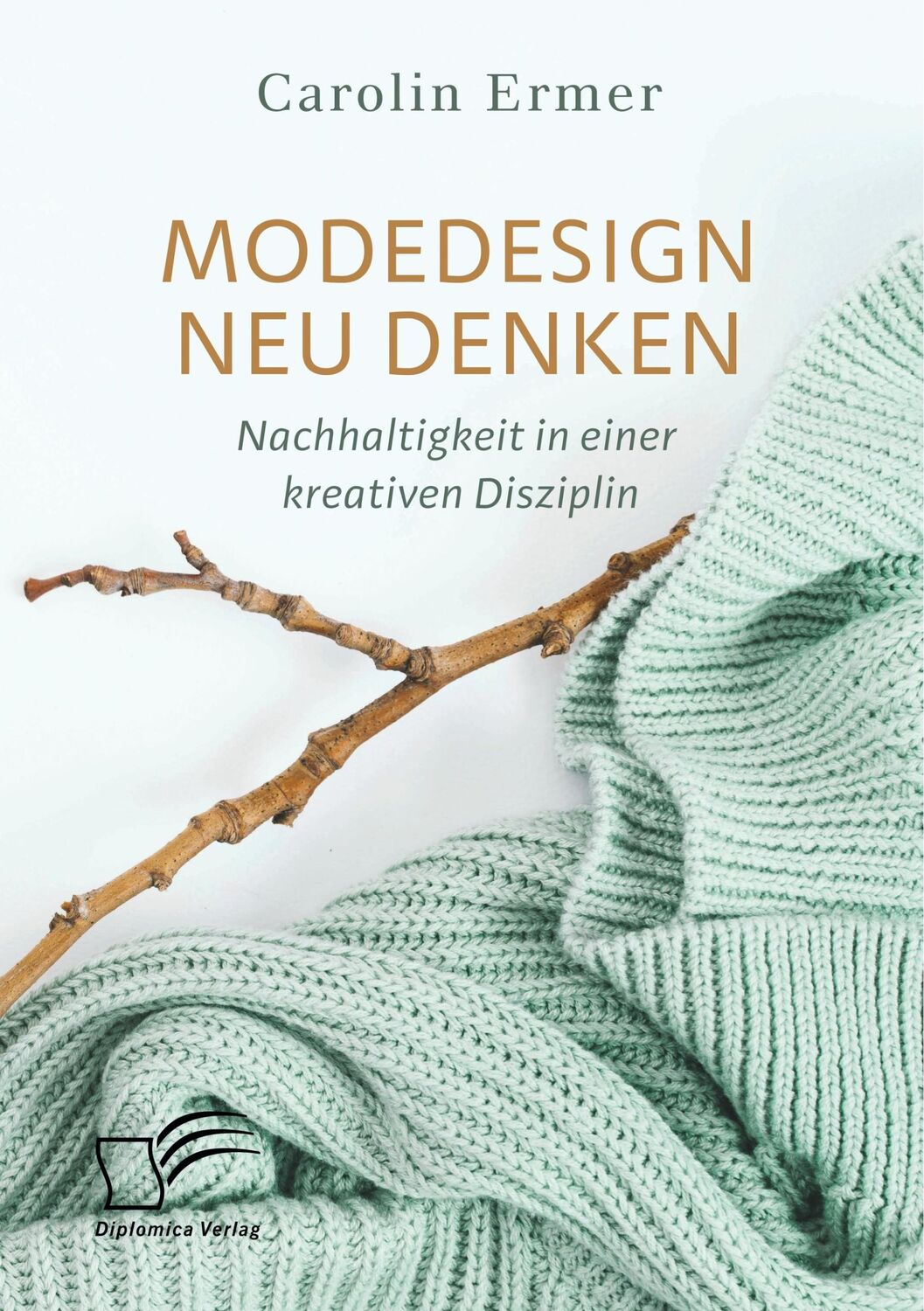 Cover: 9783961466870 | Modedesign neu denken. Nachhaltigkeit in einer kreativen Disziplin