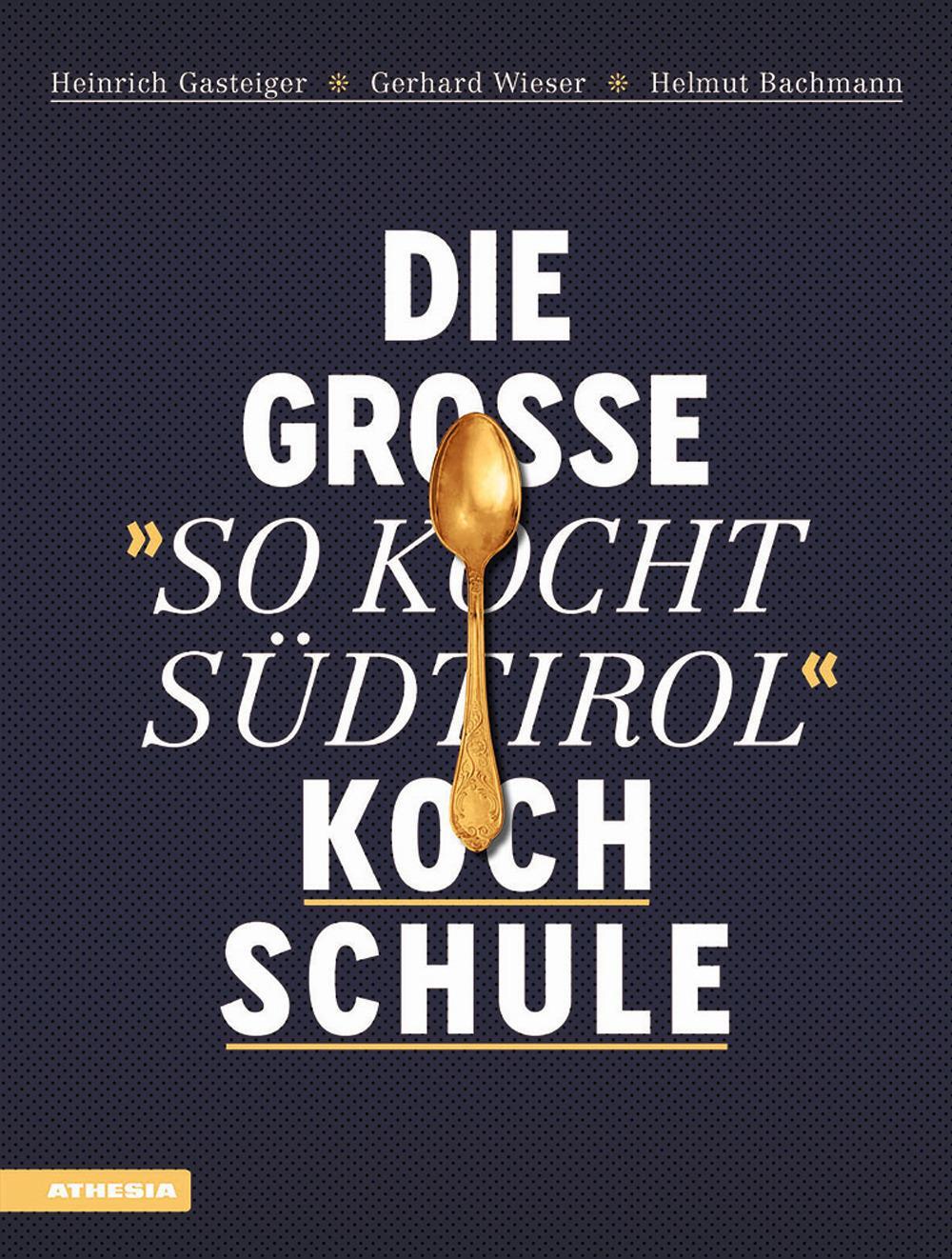 Cover: 9788868392000 | Die große "So kocht Südtirol"-Kochschule | Heinrich Gasteiger (u. a.)