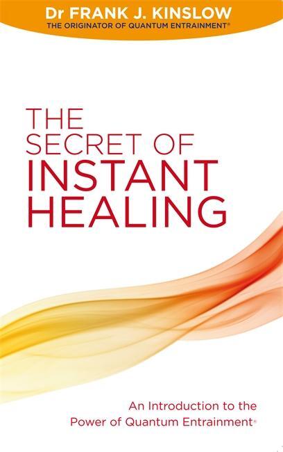 Cover: 9781848504813 | Kinslow, F: Secret of Instant Healing | Frank J. Kinslow | Taschenbuch