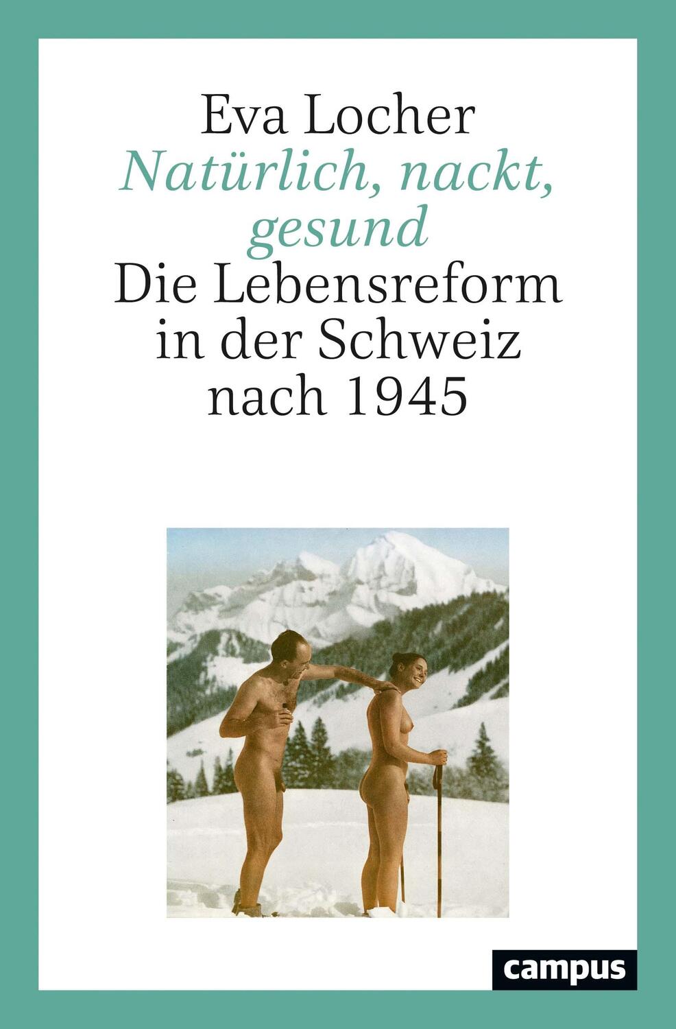 Cover: 9783593513423 | Natürlich, nackt, gesund | Die Lebensreform in der Schweiz nach 1945