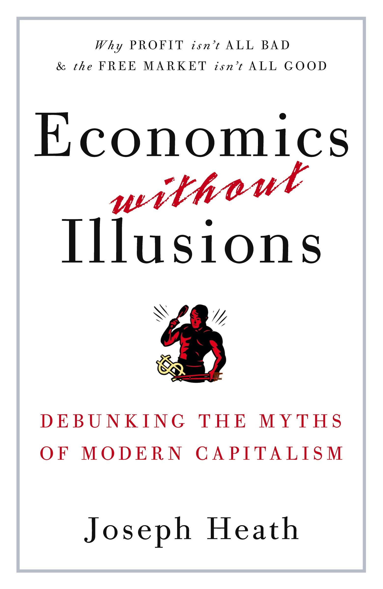 Cover: 9780307590572 | Economics Without Illusions | Debunking the Myths of Modern Capitalism