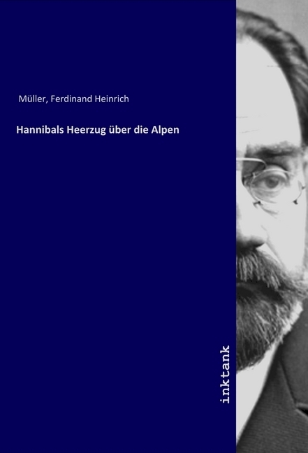 Cover: 9783747779972 | Hannibals Heerzug über die Alpen | Ferdinand Heinrich Müller | Buch