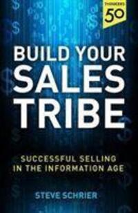 Cover: 9781783528783 | Build Your Sales Tribe | Sales in the Information Age | Steve Schrier