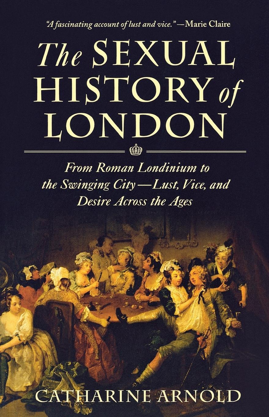 Cover: 9781250015303 | SEXUAL HISTORY OF LONDON | Catharine Arnold | Taschenbuch | Paperback