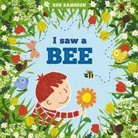 Cover: 9781912650347 | I saw a Bee | Rob Ramsden | Taschenbuch | In the Garden | Englisch
