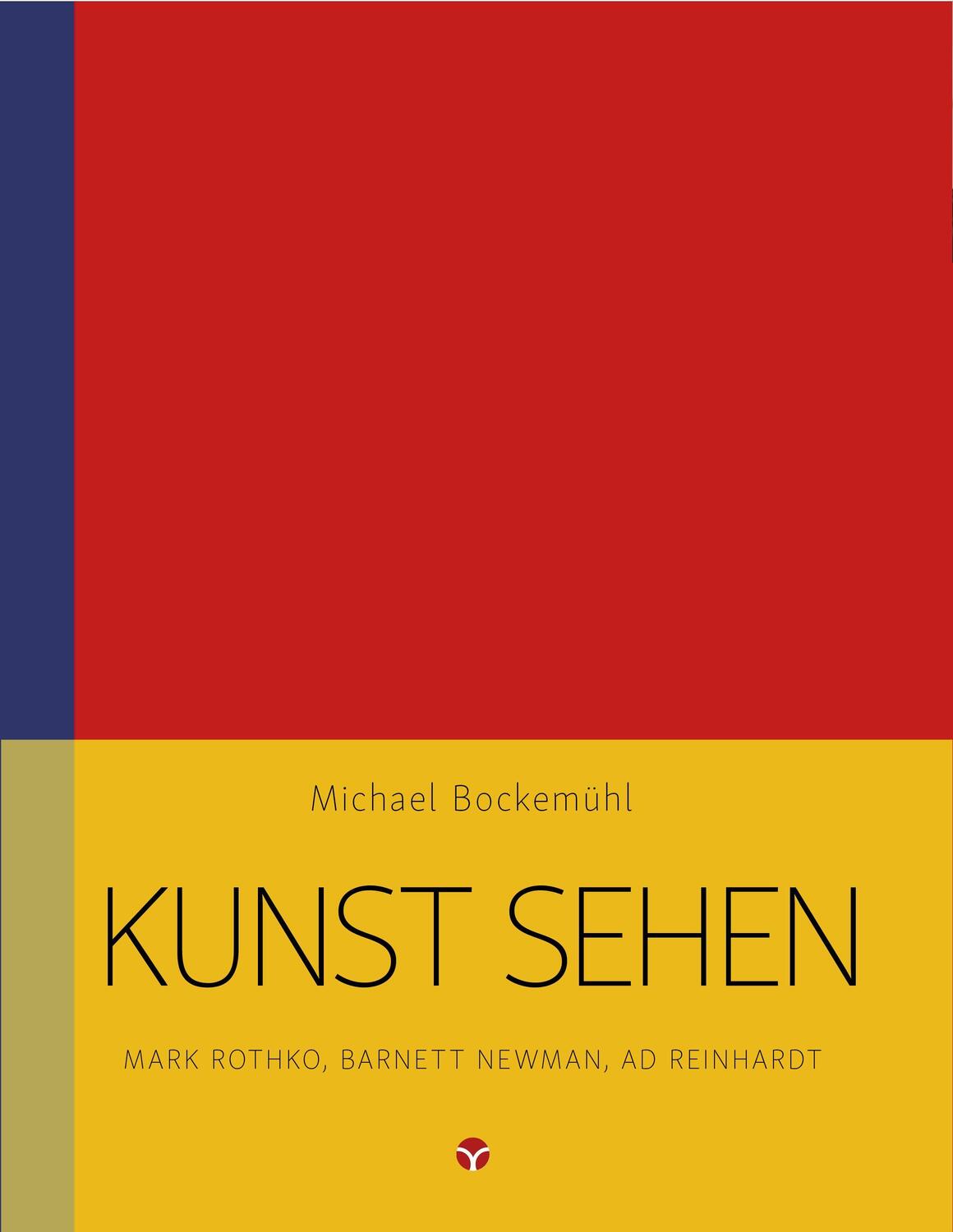 Cover: 9783957790743 | Kunst sehen - Mark Rothko, Barnett Newman, Ad Reinhardt | Bockemühl