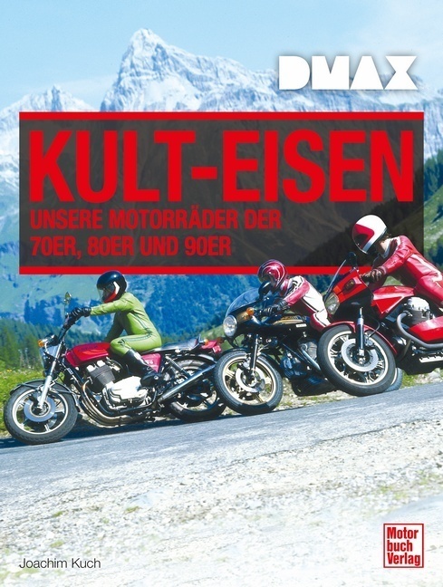 Cover: 9783613040540 | DMAX Kult-Eisen | Unsere Motorräder der 70er, 80er und 90er | Kuch