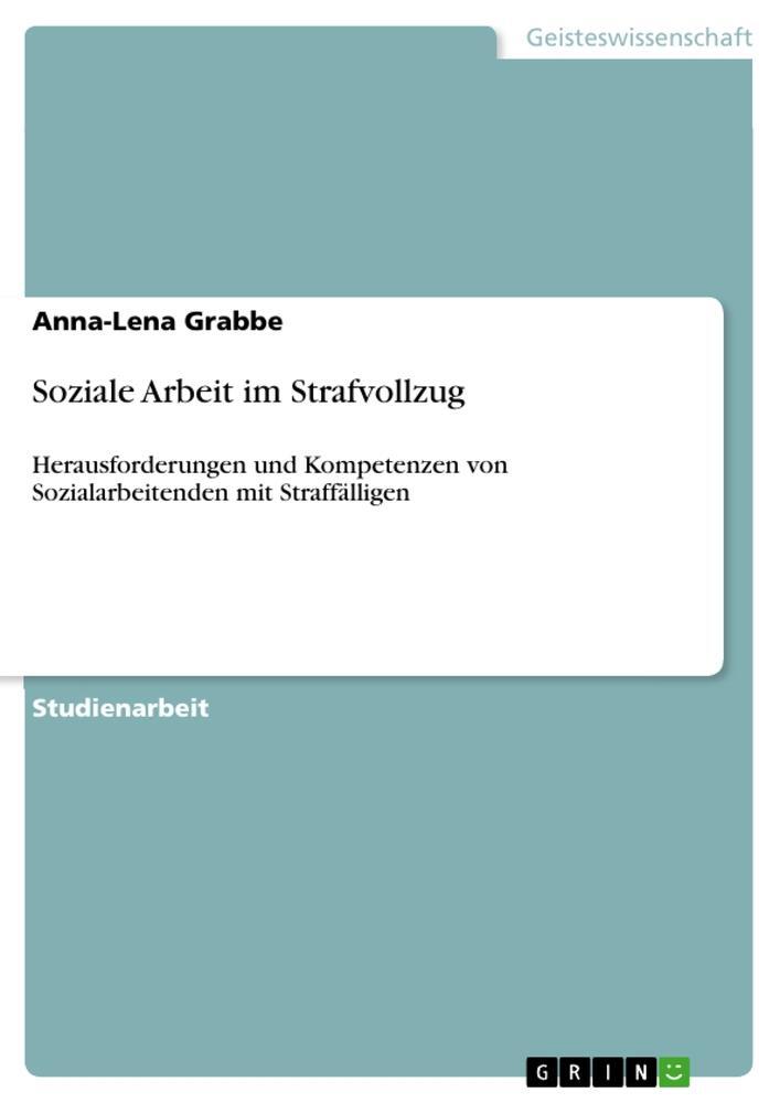 Cover: 9783346211460 | Soziale Arbeit im Strafvollzug | Anna-Lena Grabbe | Taschenbuch | 2020