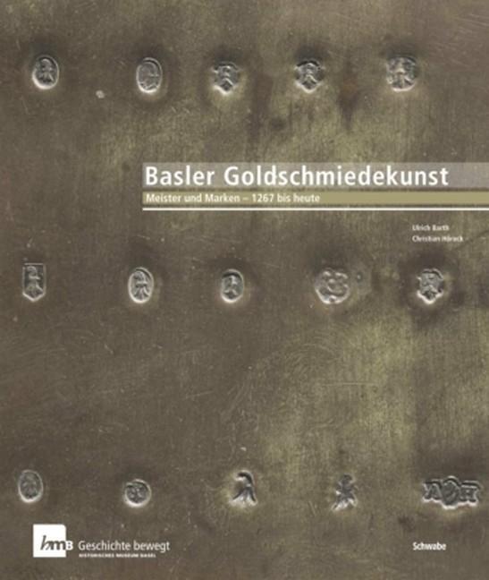 Cover: 9783796532054 | Basler Goldschmiedekunst | Meister und Marken - 1267 bis heute | 2013