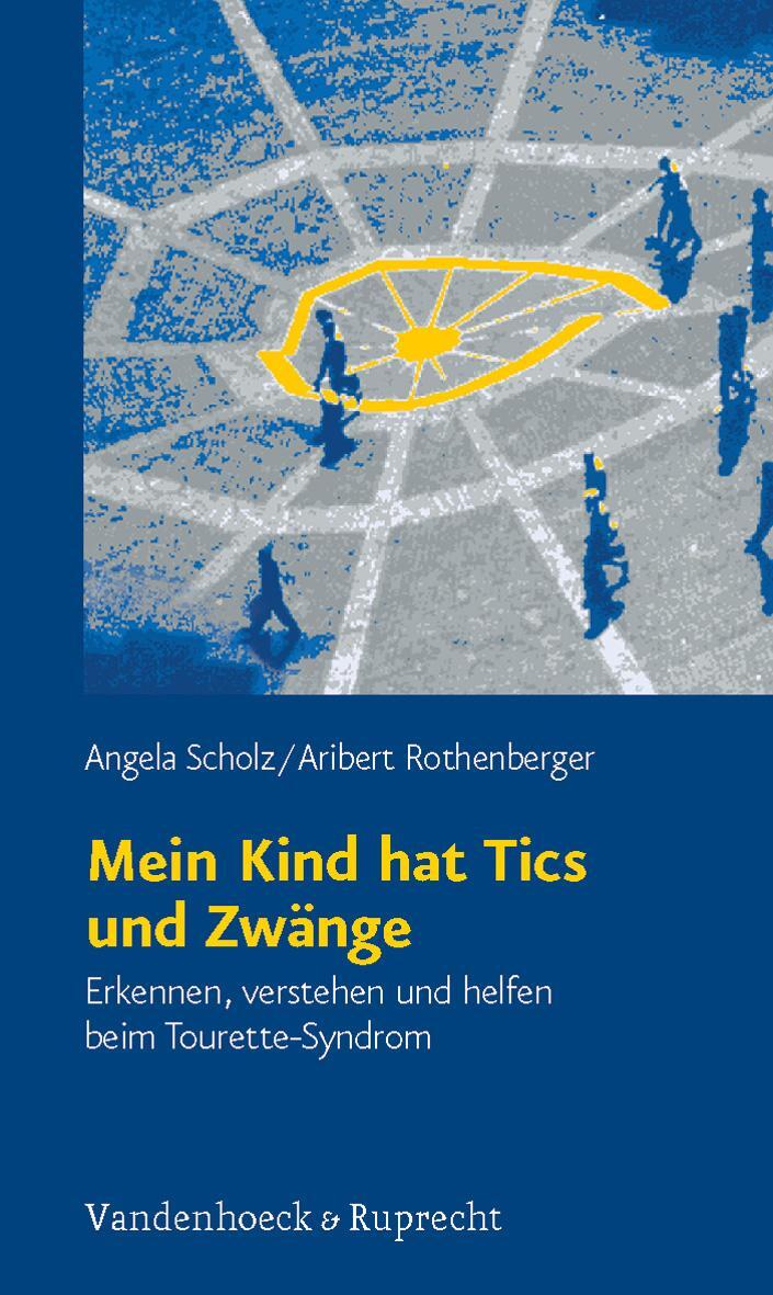 Cover: 9783525458853 | Mein Kind hat Tics und Zwänge | Angela Scholz (u. a.) | Taschenbuch