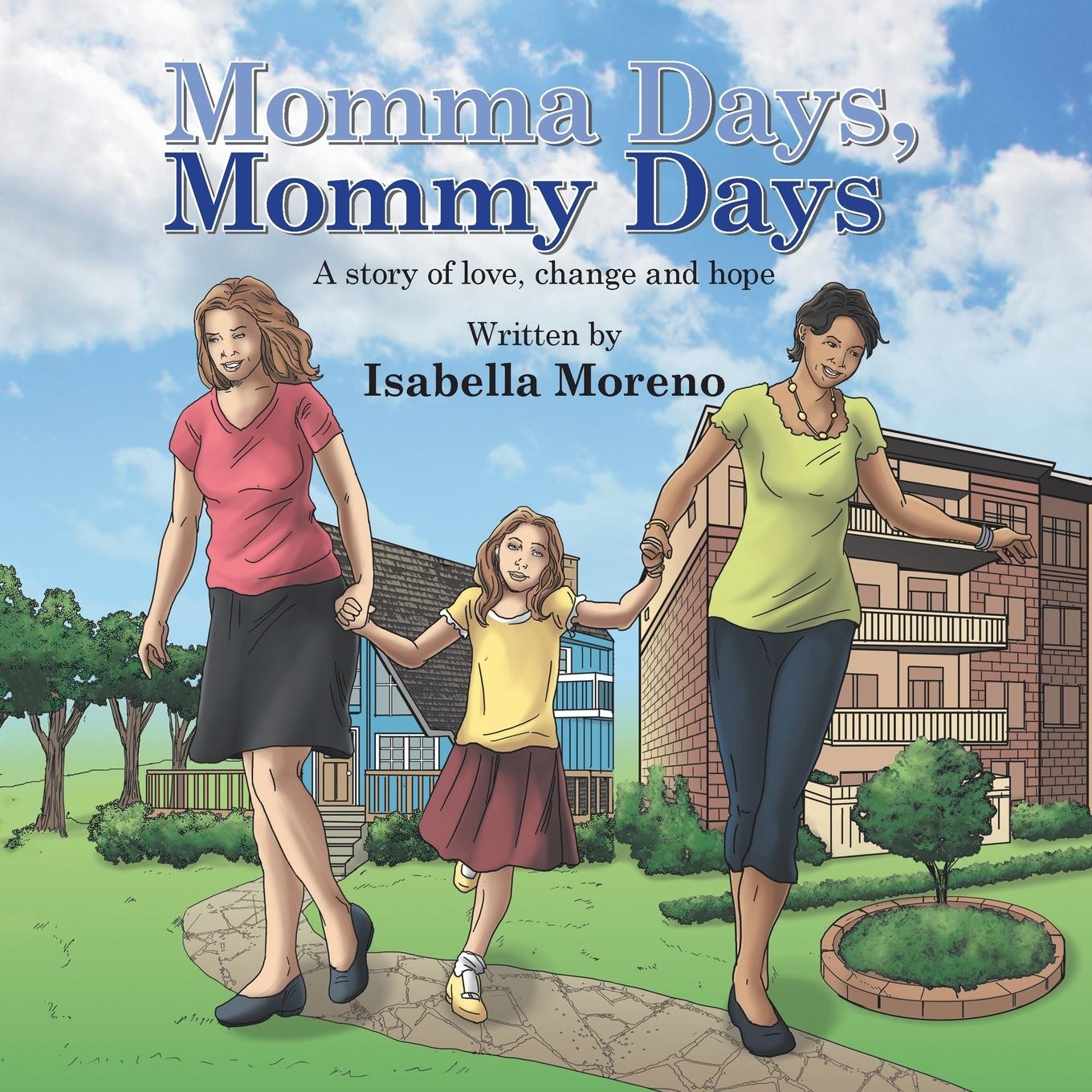 Cover: 9781496974778 | Momma Days, Mommy Days | A Story of Love, Change and Hope | Moreno