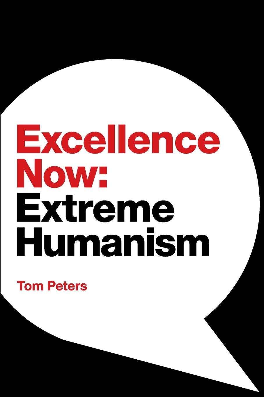 Cover: 9781944027940 | Excellence Now | Extreme Humanism | Tom Peters | Taschenbuch | 2021