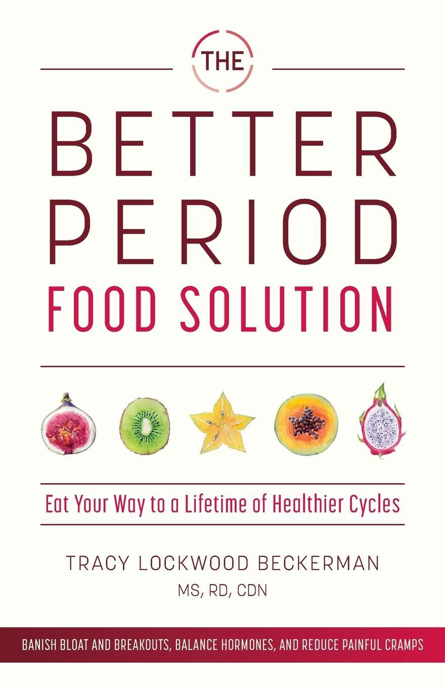 Cover: 9781612439396 | Better Period Food Solution | Tracy Lockwood Beckerman | Taschenbuch