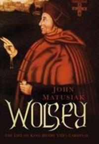 Cover: 9780750965354 | Wolsey | The Life of King Henry VIII's Cardinal | John Matusiak | Buch