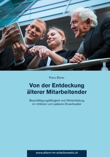 Cover: 9783952103036 | Von der Entdeckung älterer Mitarbeitender | Franz Ebner | Taschenbuch