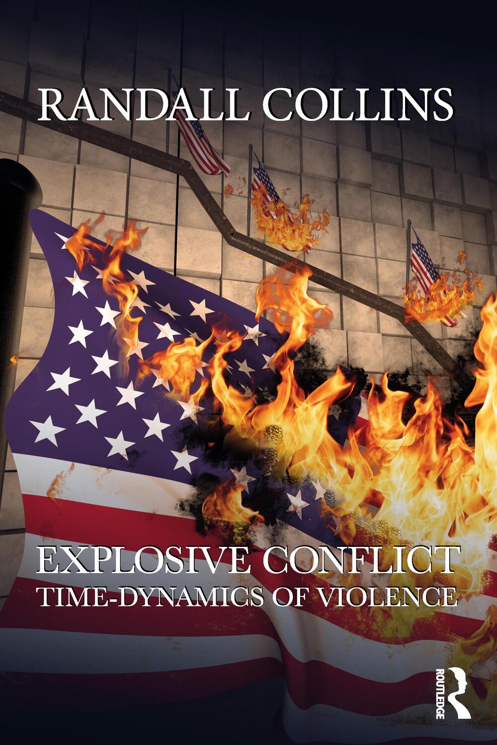 Cover: 9781032157702 | Explosive Conflict | Time-Dynamics of Violence | Randall Collins