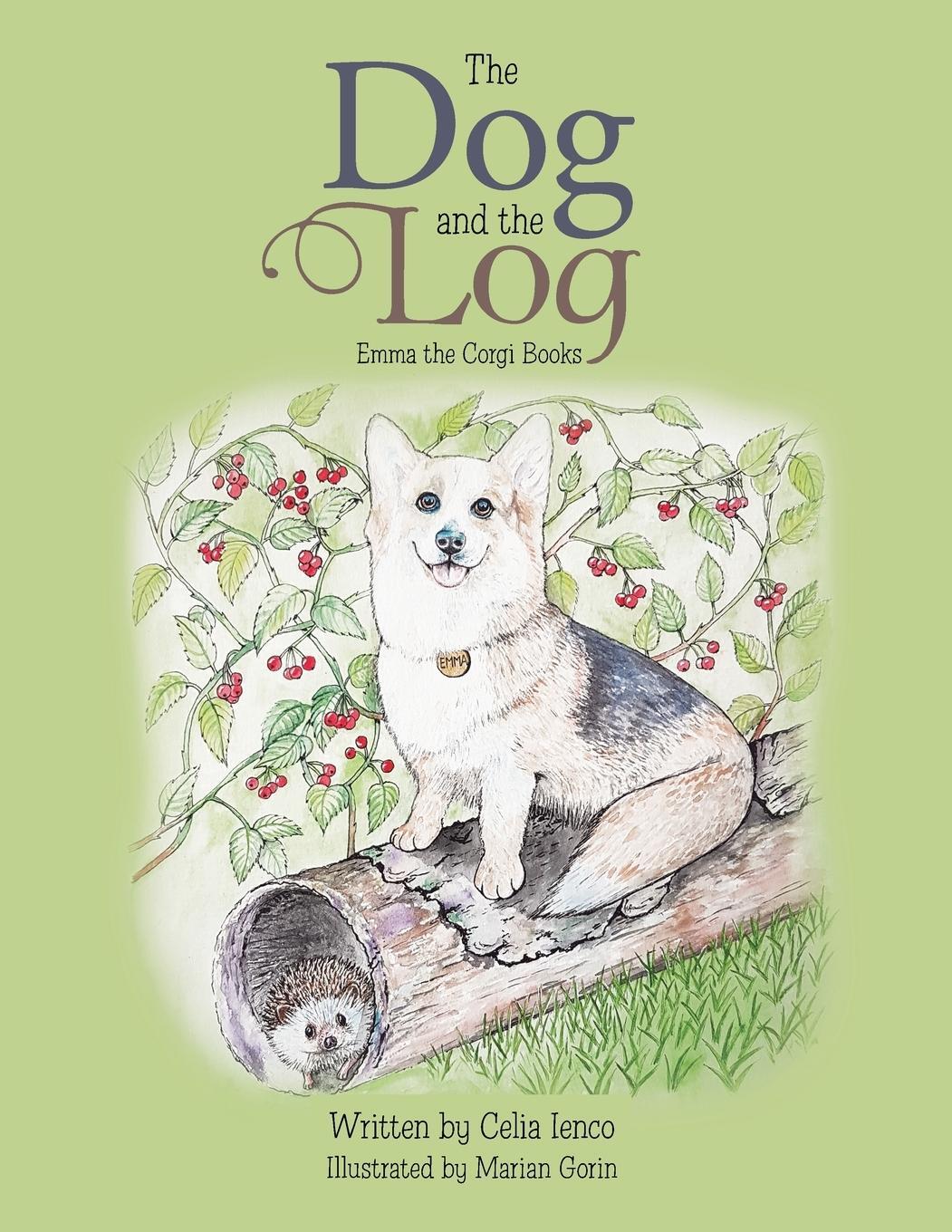Cover: 9781984595768 | The Dog and the Log | Emma the Corgi Books | Celia Ienco | Taschenbuch