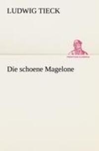 Cover: 9783842412248 | Die schoene Magelone | Ludwig Tieck | Taschenbuch | Paperback | 2012