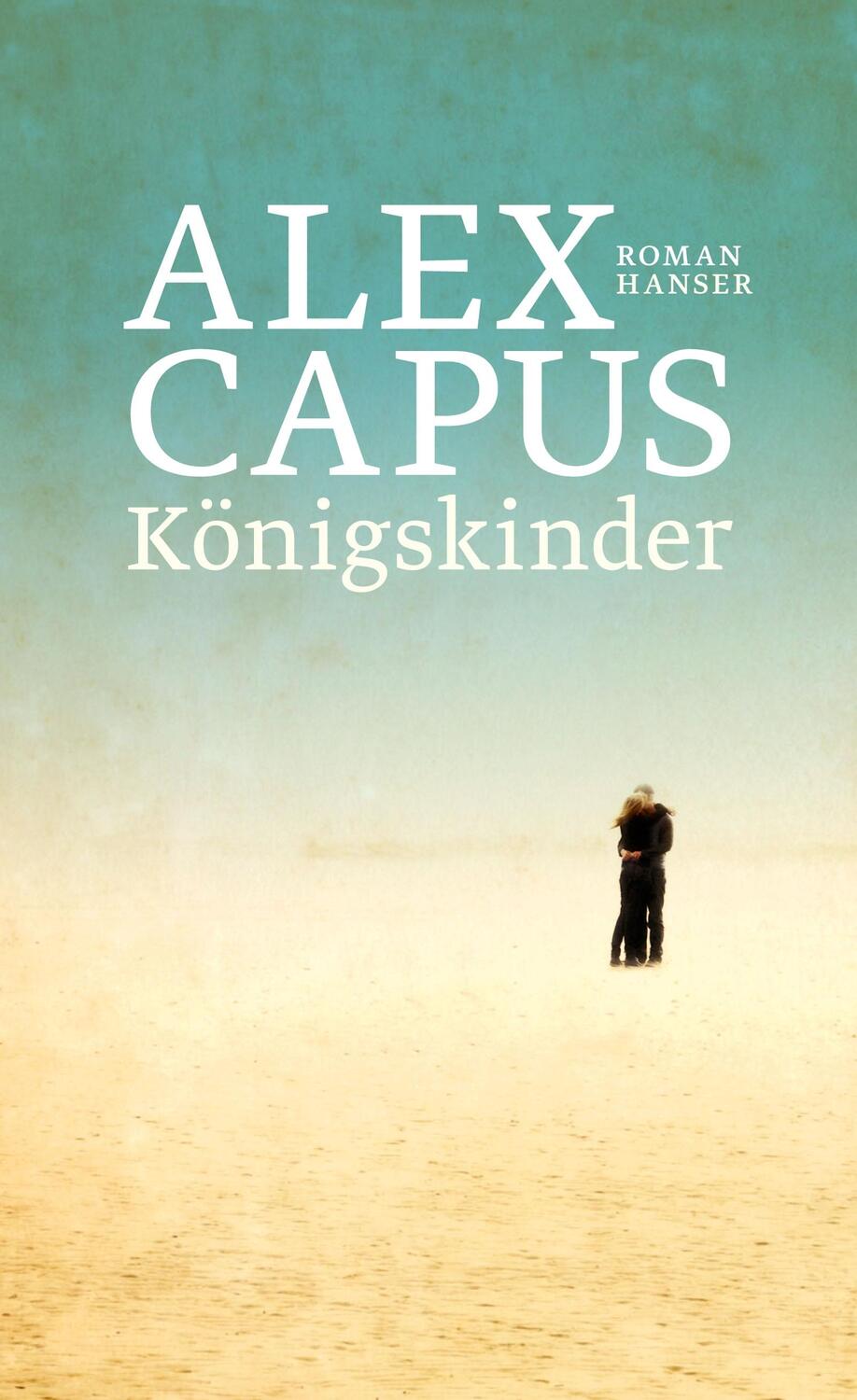 Cover: 9783446260092 | Königskinder | Alex Capus | Buch | Deutsch | 2018 | Hanser, Carl