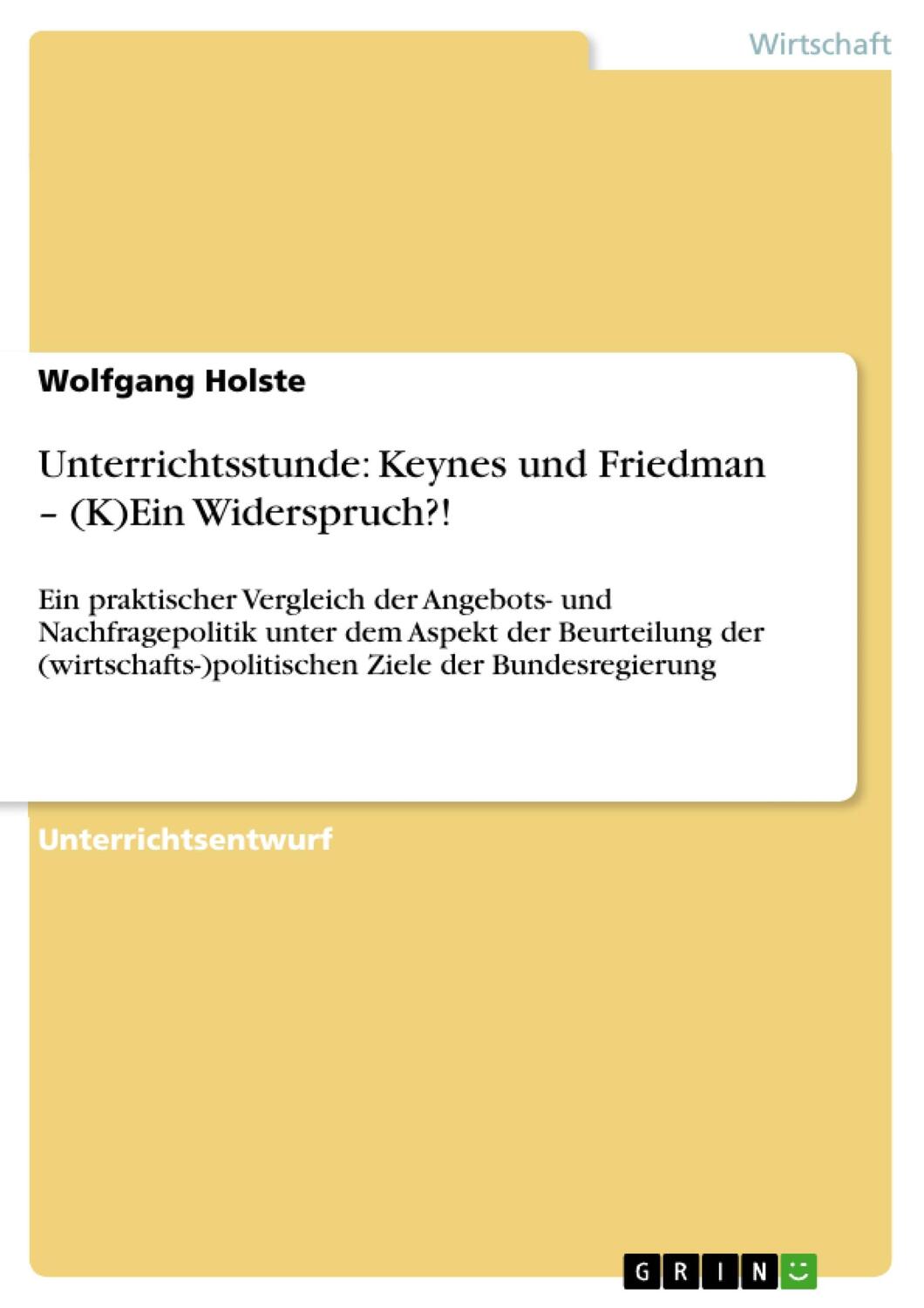 Cover: 9783656434092 | Unterrichtsstunde: Keynes und Friedman ¿ (K)Ein Widerspruch?! | Holste