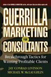 Cover: 9780471618737 | Guerrilla Marketing for Consultants | Jay Conrad Levinson (u. a.)