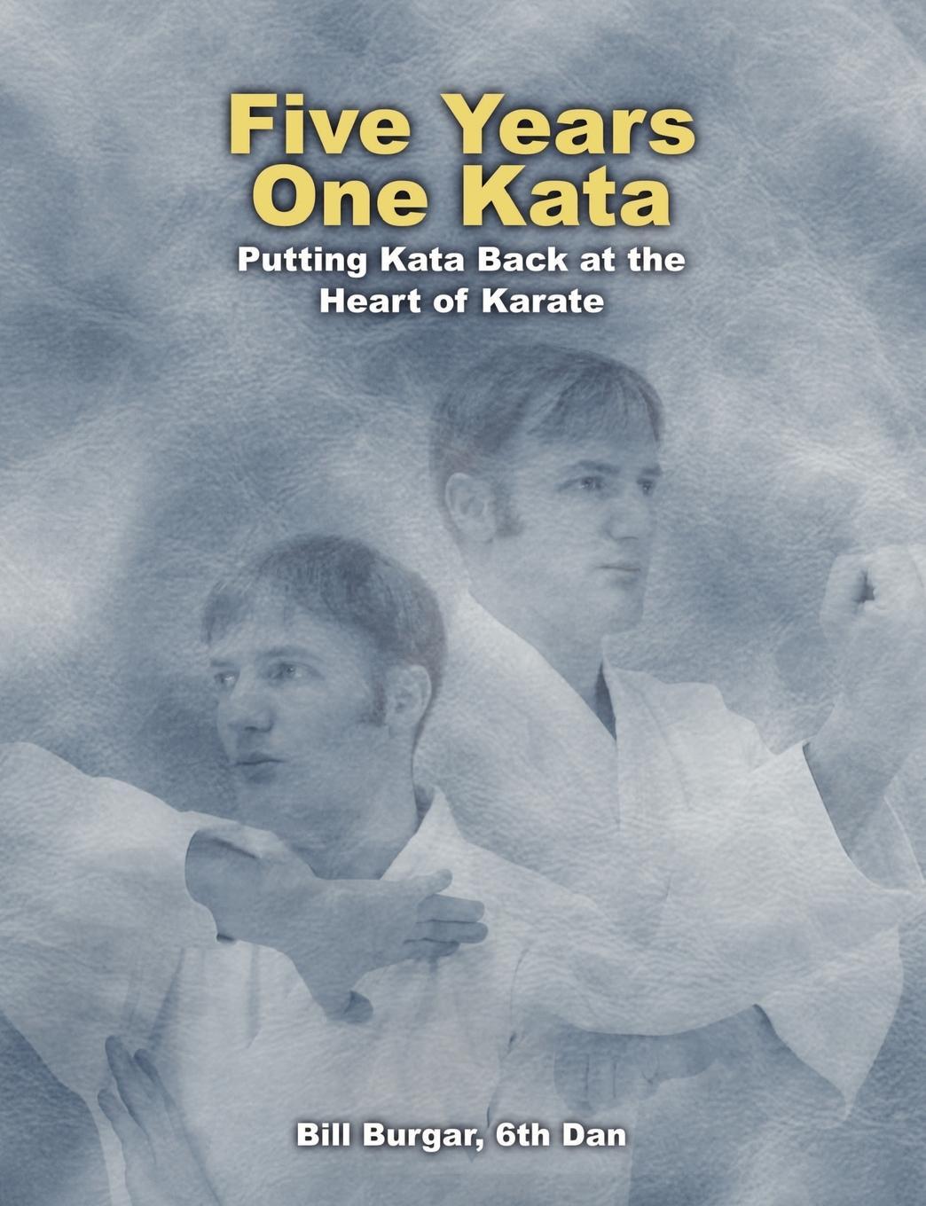 Cover: 9780954446604 | Five Years, One Kata | Bill Burgar | Taschenbuch | Paperback | 2003