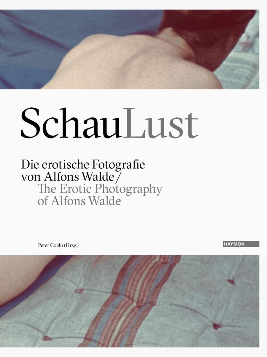 Cover: 9783709971703 | SchauLust | Die erotische Fotografie von Alfons Walde | Peter Coeln