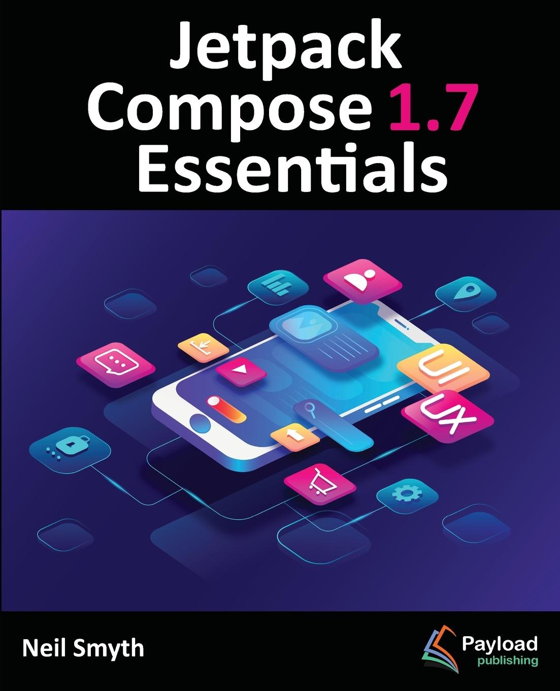 Cover: 9781965764046 | Jetpack Compose 1.7 Essentials | Neil Smyth | Taschenbuch | Englisch