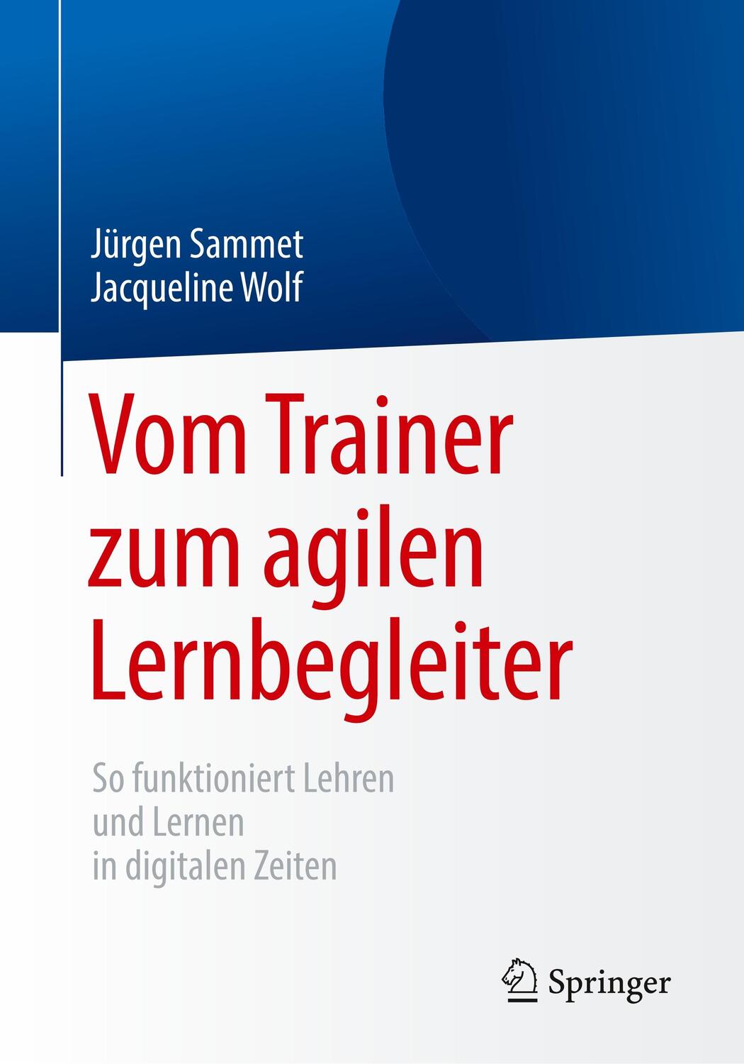 Cover: 9783662585092 | Vom Trainer zum agilen Lernbegleiter | Jürgen Sammet (u. a.) | Buch