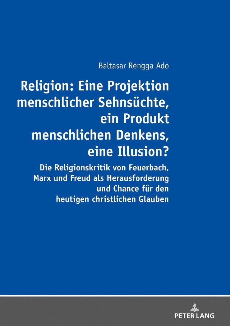 Cover: 9783631726488 | Religion: Eine Projektion menschlicher Sehnsüchte, ein Produkt...