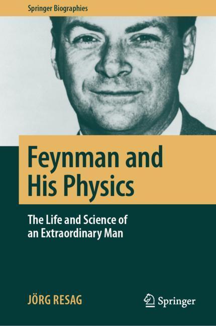Cover: 9783319968353 | Feynman and His Physics | The Life and Science of an Extraordinary Man