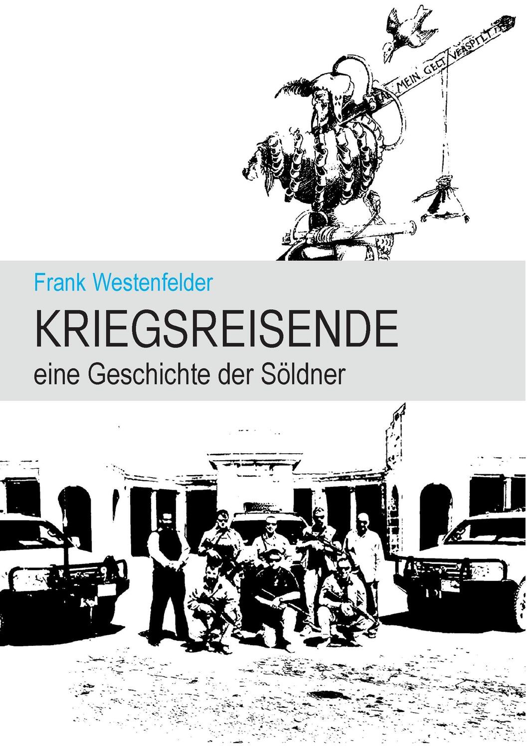 Cover: 9783740713614 | Kriegsreisende | eine Geschichte der Söldner | Frank Westenfelder