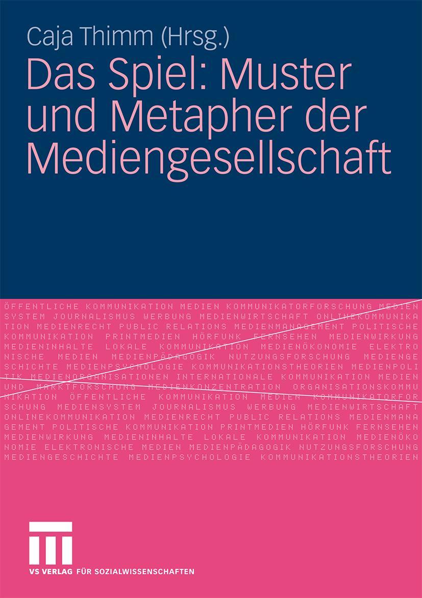 Cover: 9783531164595 | Das Spiel: Muster und Metapher der Mediengesellschaft | Caja Thimm