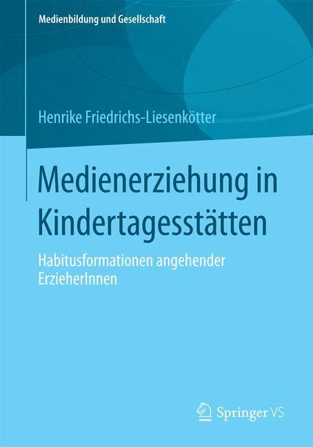 Cover: 9783658123062 | Medienerziehung in Kindertagesstätten | Friedrichs-Liesenkötter | Buch