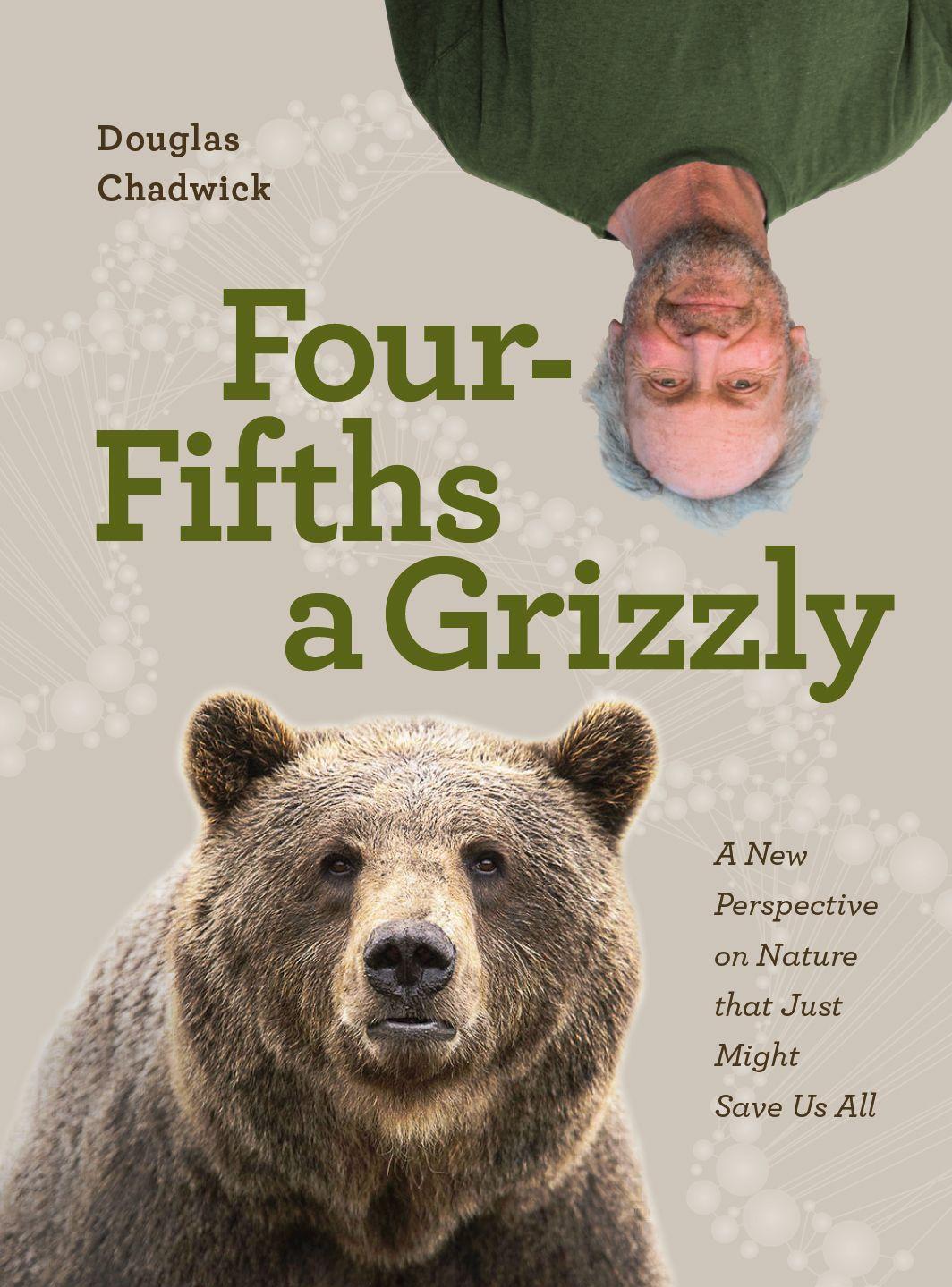 Cover: 9781952338014 | Four Fifths a Grizzly: A New Perspective on Nature That Just Might...