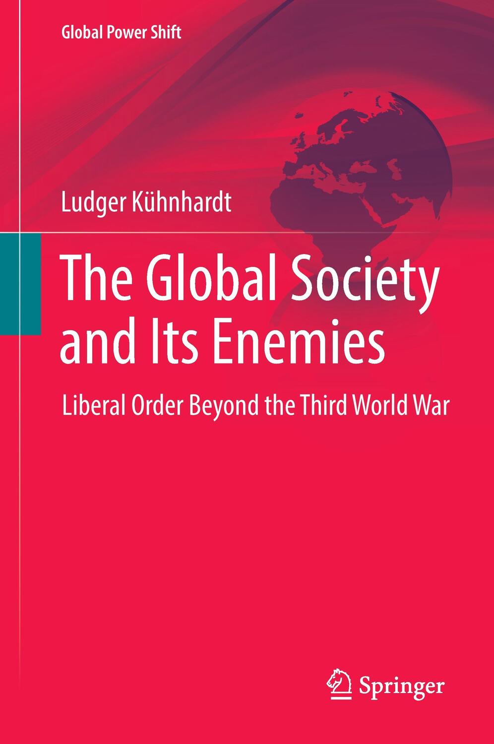 Cover: 9783319559032 | The Global Society and Its Enemies | Ludger Kühnhardt | Buch | 2017