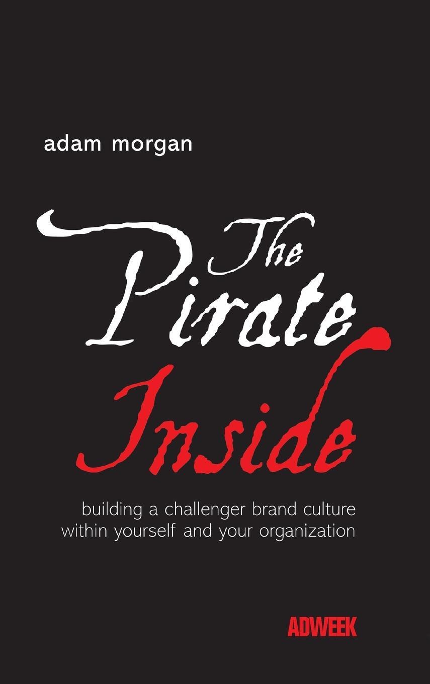 Cover: 9780470860823 | The Pirate Inside | Adam Morgan | Buch | HC gerader Rücken kaschiert