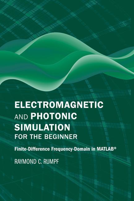 Cover: 9781630819262 | Electromagnetic and Photonic Simulation for the Beginner:...
