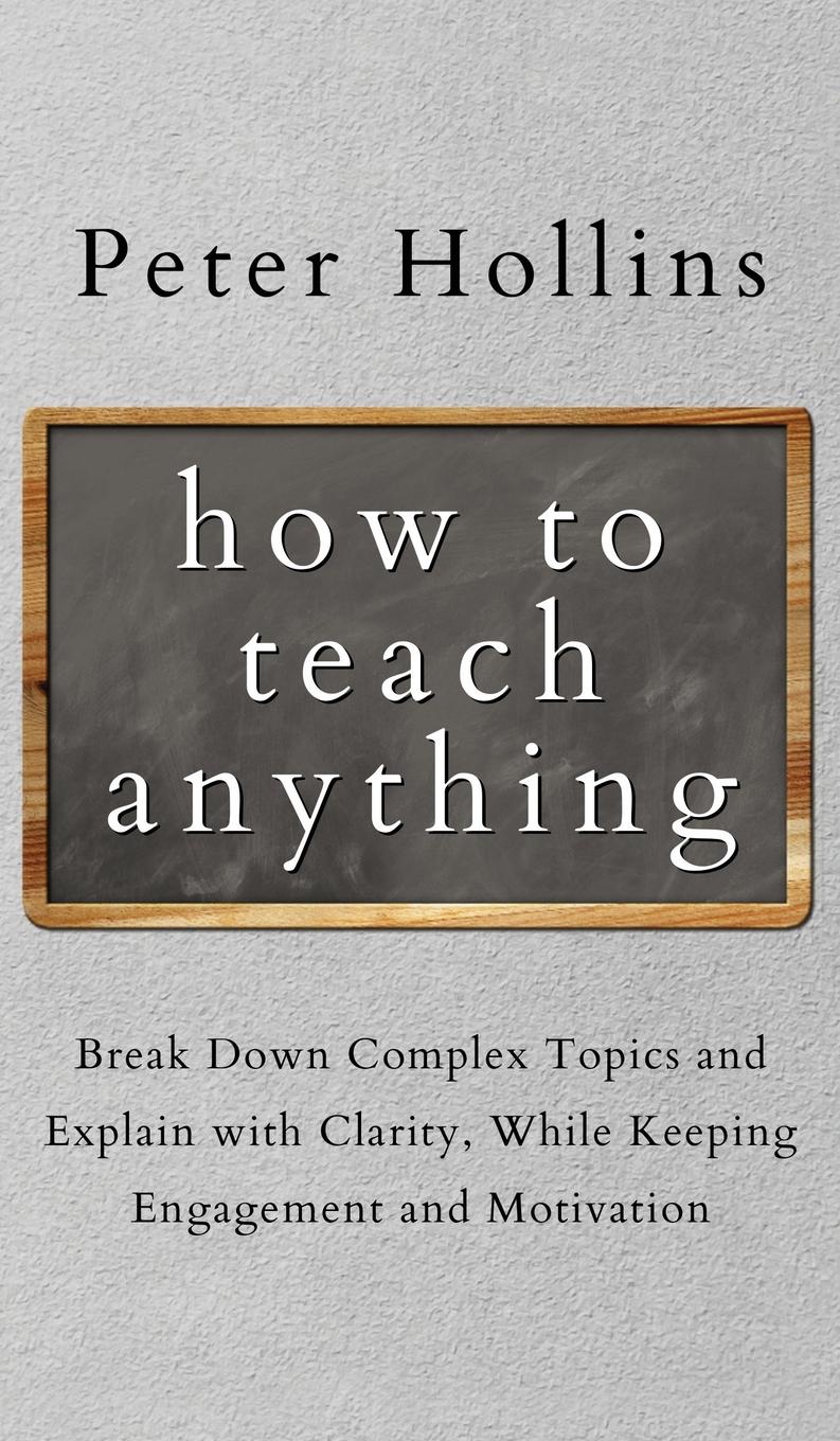 Cover: 9781647432348 | How to Teach Anything | Peter Hollins | Buch | Englisch | 2021