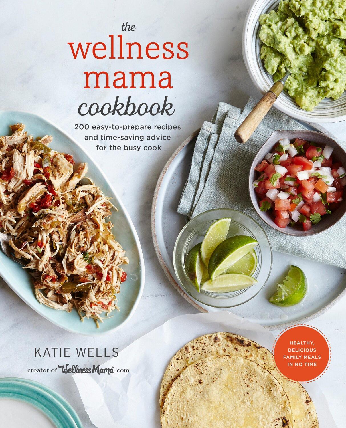 Cover: 9780451496911 | The Wellness Mama Cookbook: 200 Easy-To-Prepare Recipes and...