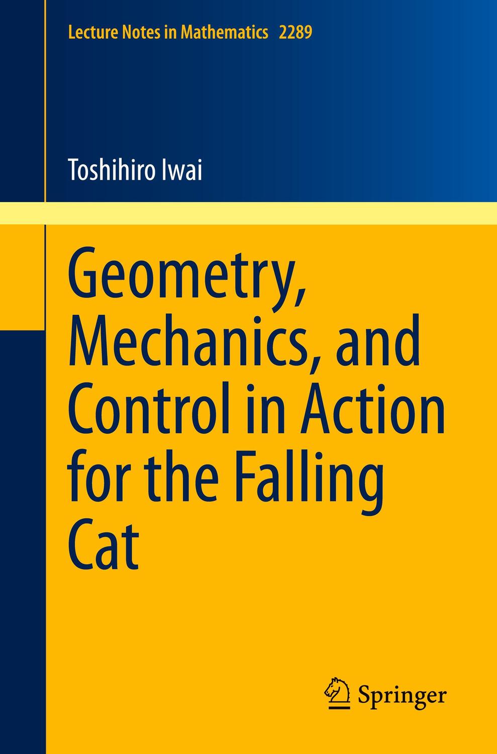 Cover: 9789811606878 | Geometry, Mechanics, and Control in Action for the Falling Cat | Iwai