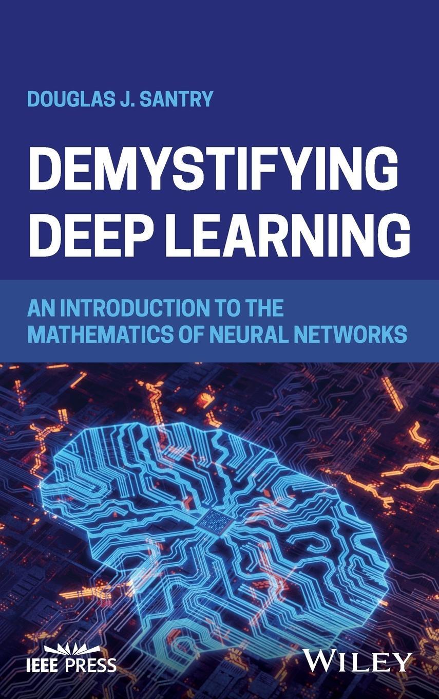 Cover: 9781394205608 | Demystifying Deep Learning | Douglas J Santry | Buch | Englisch | 2023