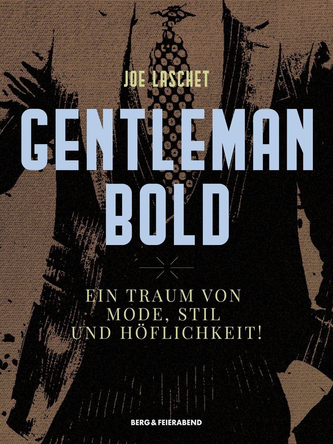 Cover: 9783948272272 | Gentleman Bold | Ein Traum von Mode, Stil und Höflichkeit | Laschet