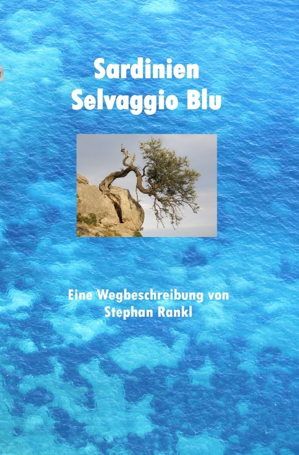 Cover: 9783753173023 | Sardinien - Selvaggio Blu | Eine Wegbeschreibung | Stephan Rankl