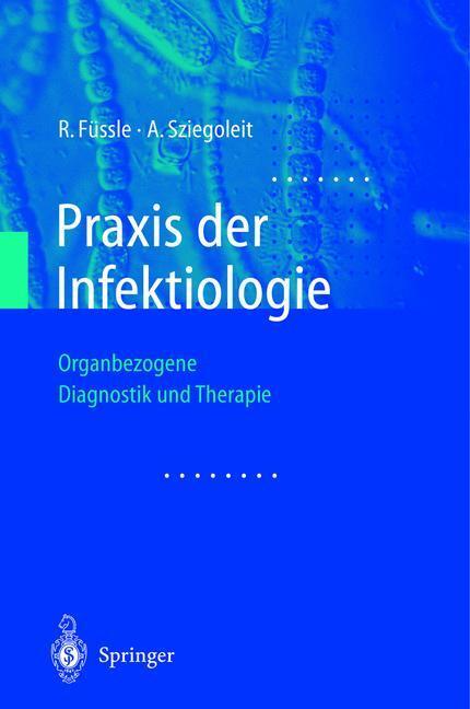 Cover: 9783642625190 | Praxis der Infektiologie | Organbezogene Diagnostik und Therapie | XIX