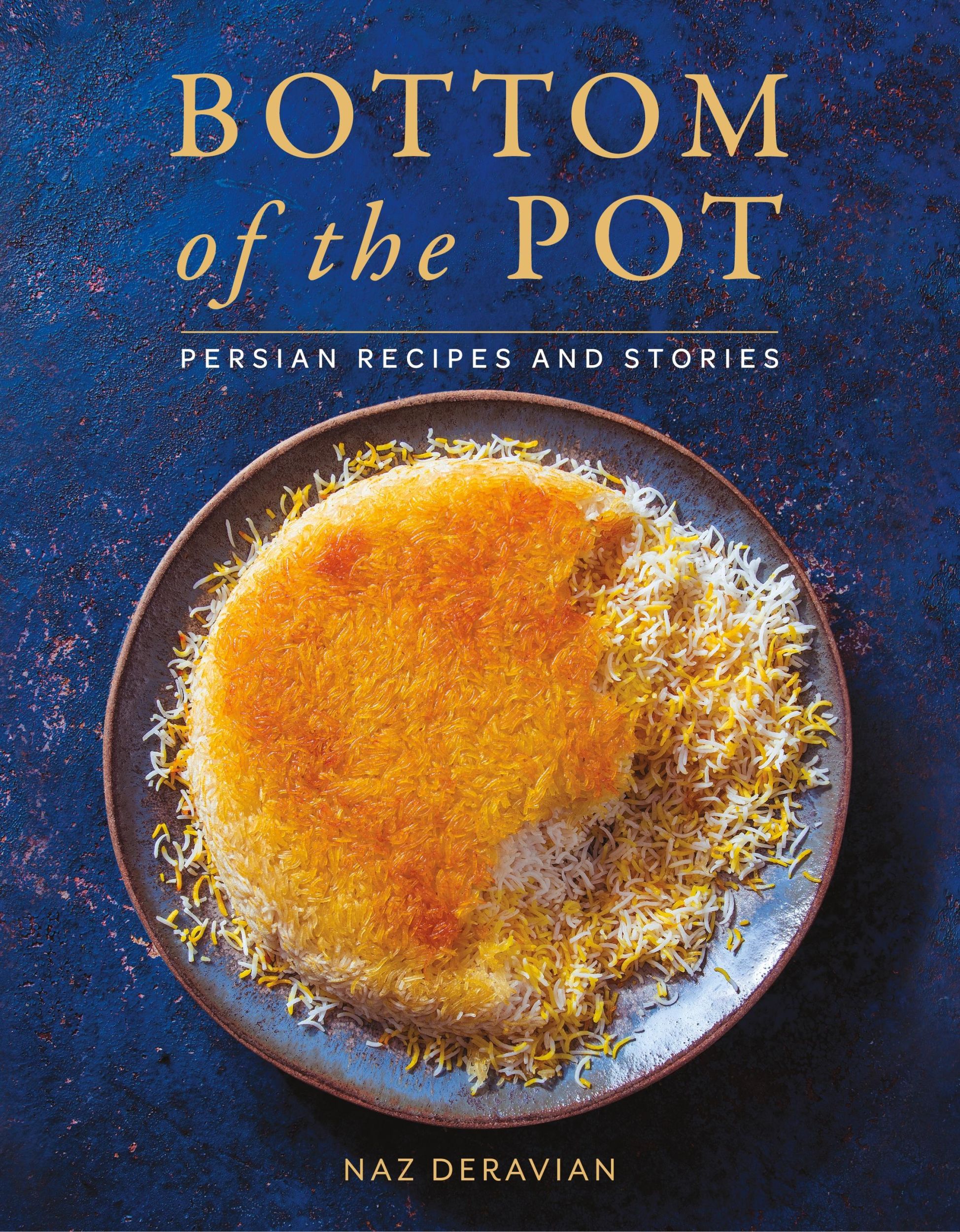 Cover: 9781250134417 | Bottom of the Pot | Persian Recipes and Stories | Naz Deravian | Buch