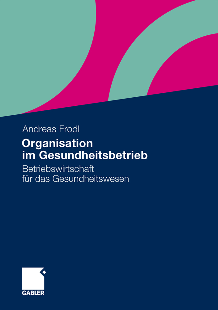 Cover: 9783834929174 | Organisation im Gesundheitsbetrieb | Andreas Frodl | Taschenbuch