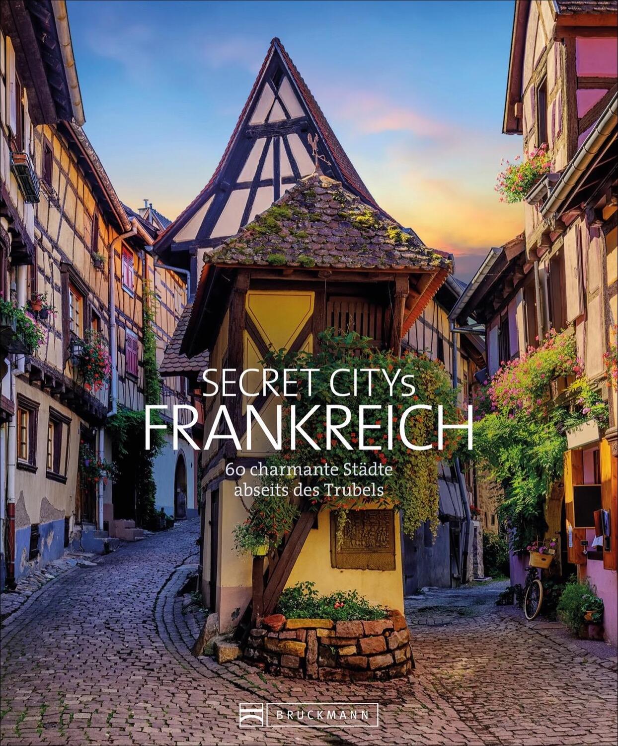 Cover: 9783734323263 | Secret Citys Frankreich | 60 charmante Städte abseits des Trubels
