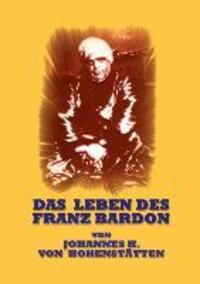 Cover: 9783732242719 | Das Leben des Franz Bardon | Johannes H. von Hohenstätten | Buch