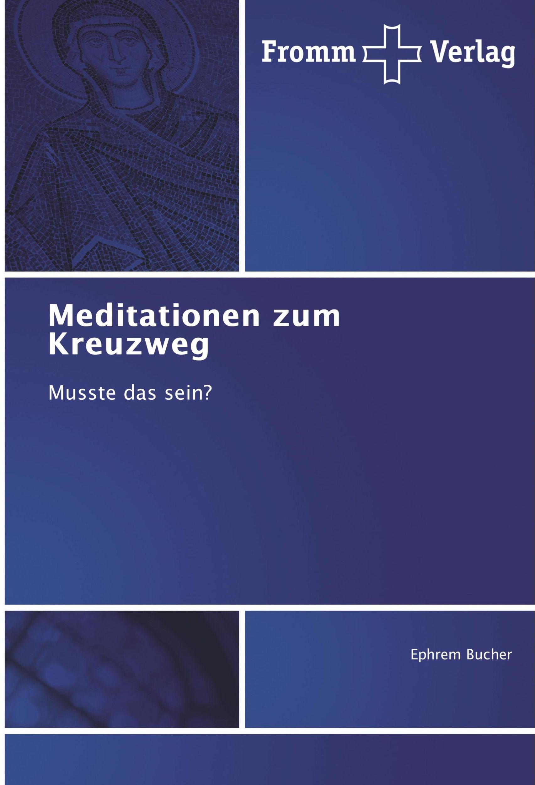 Cover: 9786138351917 | Meditationen zum Kreuzweg | Musste das sein? | Ephrem Bucher | Buch